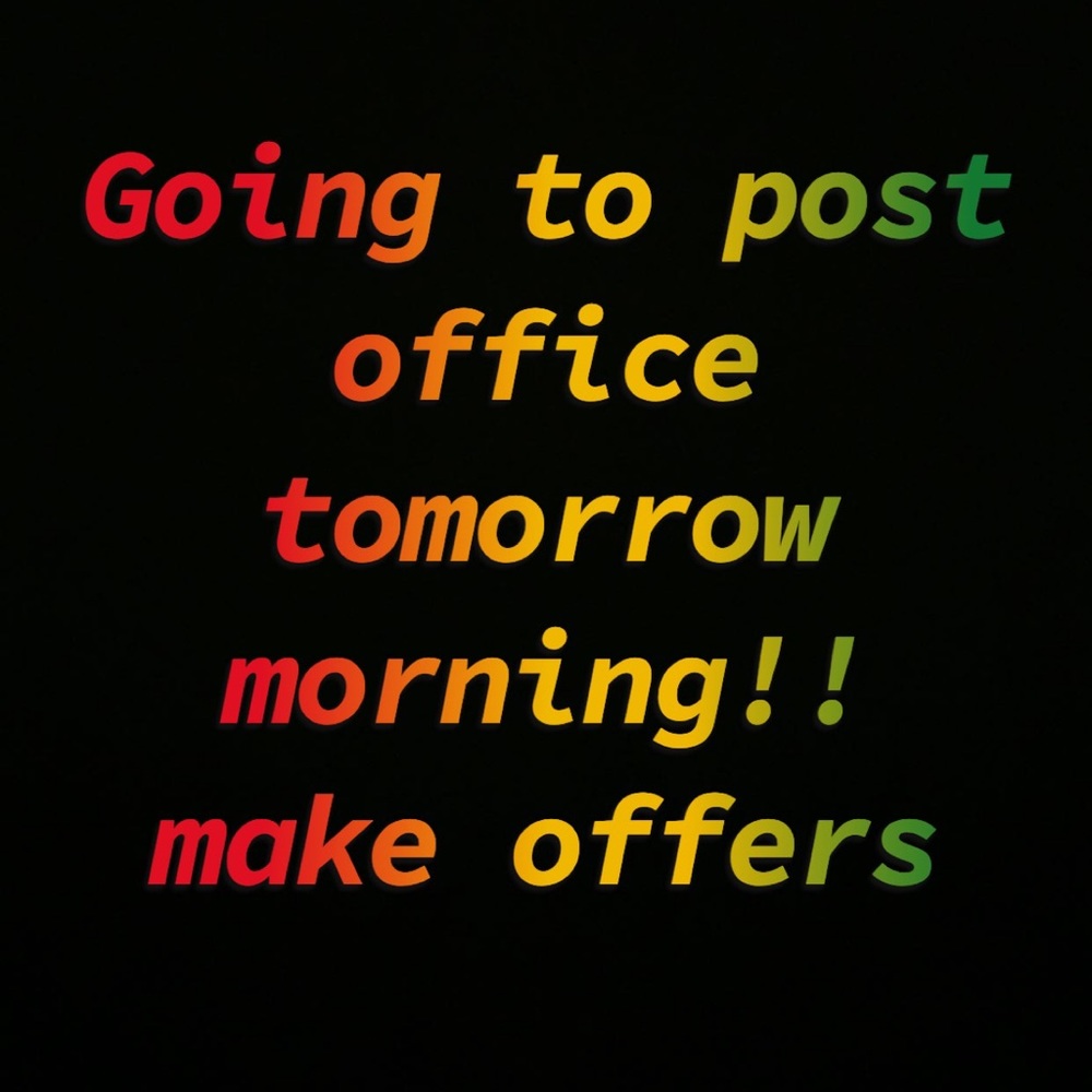 everything will be shipped out tomorrow. Send offers!!